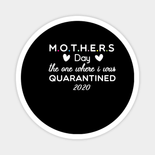 Mother's Day 2020 the one where I was quarantined Magnet